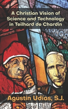 Paperback A Christian Vision of Science and Technology in Teilhard de Chardin Book