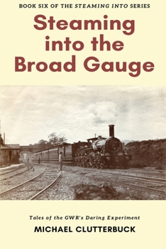 Paperback Steaming into the Broad Gauge Book