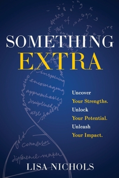 Paperback Something Extra: Uncover Your Strengths. Unlock Your Potential. Unleash Your Impact. Book