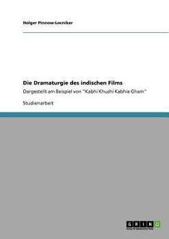 Paperback Die Dramaturgie des indischen Films: Dargestellt am Beispiel von "Kabhi Khushi Kabhie Gham" [German] Book