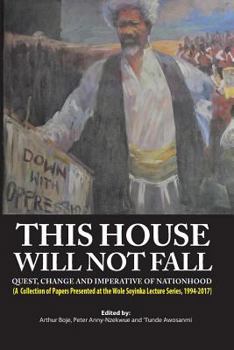 Paperback This House Will Not Fall: Quest, Change and the Imperative of Nationhood Book