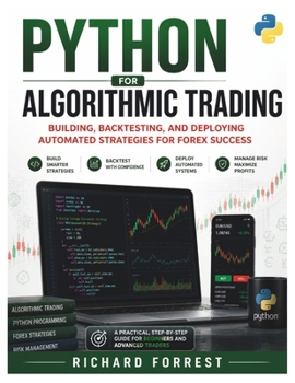 Paperback Python For Algorithmic Trading: Building, Backtesting, and Deploying Automated Strategies for Forex Success Book