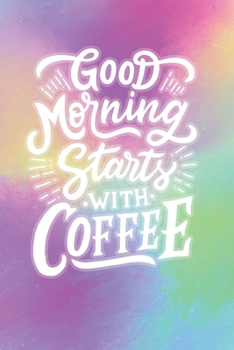 Good Morning Starts with Coffee: 2020 Dated Goal Planner Focus Weekly Monthly