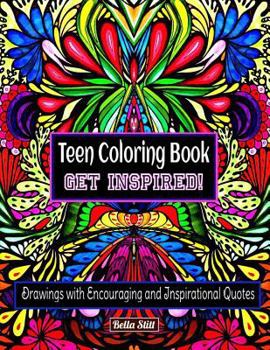 Paperback Teen Coloring Book GET INSPIRED!: Drawings with Encouraging and Inspirational Quotes Book