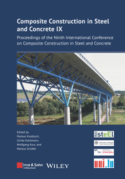 Hardcover Composite Construction in Steel and Concrete IX: Proceedings of the Ninth International Conference on Composite Construction in Steel and Concrete Book