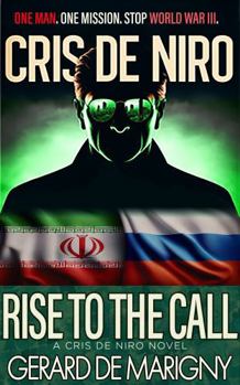 Rise to The Call: A Cris De Niro Novel