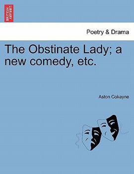 Paperback The Obstinate Lady; A New Comedy, Etc. Book