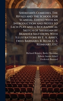 Hardcover Sheridan's Comedies. The Rivals and the School for Scandal. Edited With an Introduction and Notes to Each Play and a Biographical Sketch of Sheridan b Book