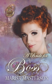 A Bride for Boss - Book #49 of the Proxy Brides