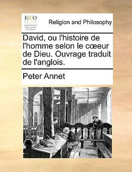Paperback David, Ou L'Histoire de L'Homme Selon Le Ceur de Dieu. Ouvrage Traduit de L'Anglois. [French] Book