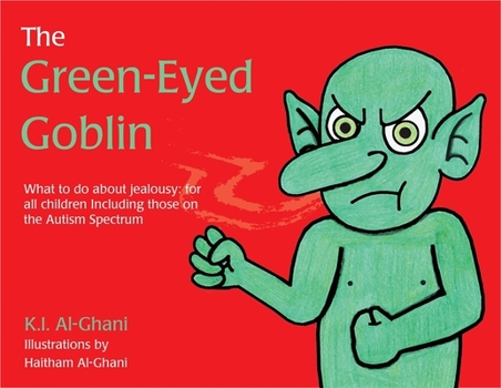 Hardcover The Green-Eyed Goblin: What to Do about Jealousy - For All Children Including Those on the Autism Spectrum Book