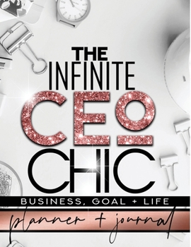 The Infinite CEO Chic Business, Goal + Life Planner