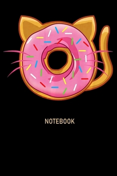 Notebook: Funny Gift Pink Sprinkles Cat Donut Notebookjournal college ruled for Doughnut Lovers | Food Pun | Gift for Sprinkled Donuts & Cupcakes Girls | 100 Ruled Lined Pages (6x9 inches)