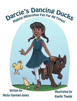 Paperback Darcie's Dancing Ducks: Making Alliteration Fun For All Types! Book