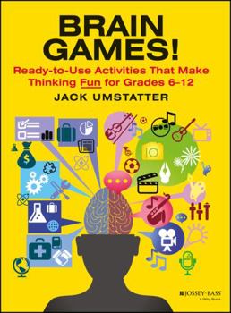 Paperback Brain Games!: Ready-To-Use Activities That Make Thinking Fun for Grades 6 - 12 Book