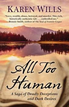 Hardcover All Too Human: A Saga of Deadly Deceptions and Dark Desires Book