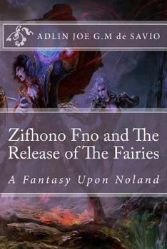 Paperback Zifhono Fno and The Release of The Fairies: A Fantasy Upon Noland Book