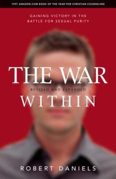 Paperback The War Within (Revised and Expanded Edition): Gaining Victory in the Battle for Sexual Purity Book