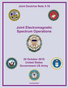 Paperback Joint Doctrine Note JDN 3-16 Joint Electromagnetic Spectrum Operations 20 October 2016pectrum Operations 20 Octobe Book