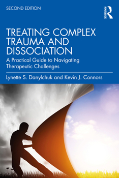 Paperback Treating Complex Trauma and Dissociation: A Practical Guide to Navigating Therapeutic Challenges Book