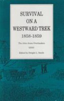 Survival On a Westward Trek: 1858-1859: The John Jones Overlanders