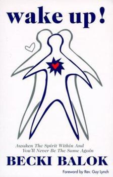 Paperback Wake Up! Awaken the Spirit Within and You'll Never be the Same Again Book