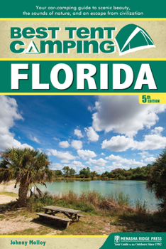 Paperback Best Tent Camping: Florida: Your Car-Camping Guide to Scenic Beauty, the Sounds of Nature, and an Escape from Civilization Book