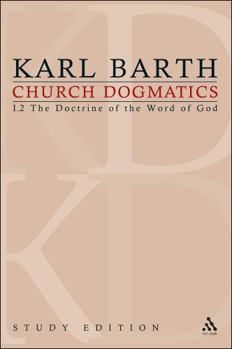 Church Dogmatics, Volume 5: The Doctrine of the Word of God, Volume I.2 - Book #5 of the Church Dogmatics (Study Edition)