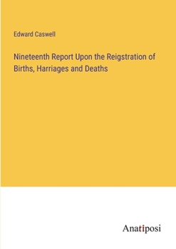 Nineteenth Report Upon the Reigstration of Births, Harriages and Deaths