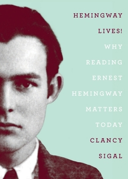 Paperback Hemingway Lives! Why Reading Earnest Hemingway Matters Today Book