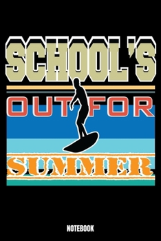 School'S Out For Summer Notebook: Summer Scuba Diving Log Book I Dive Journal I Divers Log for Training Freediving Snorkeling and Training in the Ocean I Deep Sea Diving track your experiences, expedi