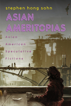 Hardcover Asian Ameritopias: Asian American Speculative Fictions Book