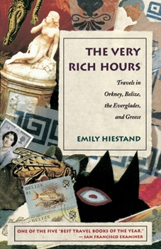 Paperback The Very Rich Hours: Travels in Orkney, Belize, the Everglades, and Greece Book