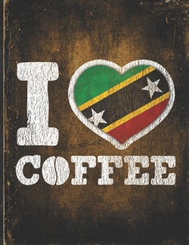 Paperback I Heart Coffee: Saint Kitts & Nevis Flag I Love Kittitian or Nevisian Coffee Tasting, Dring & Taste Undated Planner Daily Weekly Month Book