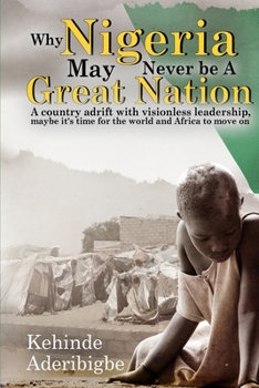 Paperback Why Nigeria May Never Be a Great Nation: A country adrift with visionless leaders Book