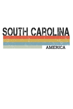 South Carolina: Cool Vintage Retro Stripes South Carolina Notebook Composition Makes For A Nice Gift And Souvenir For Friends, Family And Visitors To The State Of South Carolina Writing Journal Or Dia