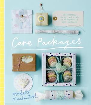 Hardcover Care Packages: Celebrating the Art and Craft of Thoughtfully Made Packages Book