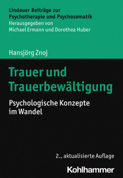 Trauer und Trauerbew?ltigung : Psychologische Konzepte Im Wandel
