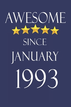 Awesome Since january 1993 Notebook Birthday Present: Lined Notebook / Journal Gift, 100 Pages, 6x9, Soft Cover, Matte Finish