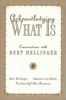 Paperback Acknowledging What is: Conversations with Bert Hellinger Book