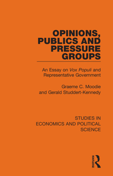 Paperback Opinions, Publics and Pressure Groups: An Essay on 'Vox Populi' and Representative Government Book