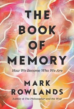 Hardcover The Book of Memory: How We Become Who We Are Book