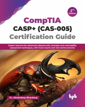 Paperback CompTIA CASP+ (CAS-005) Certification Guide: Expert resource for advanced cybersecurity concepts and vulnerability assessment techniques, with mock ex Book