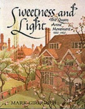 Paperback Sweetness and Light: The "Queen Anne" Movement, 1860-1900 Book