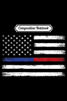 Paperback Composition Notebook: Thin Blue Red Line American Flag Police Firefighter Hero Journal/Notebook Blank Lined Ruled 6x9 100 Pages Book