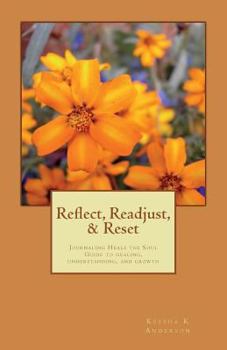 Paperback Reflect, Readjust, & Reset: Guide to healing, understanding, and growth Book
