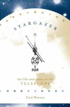 Hardcover Stargazer: The Life and Times of the Telescope Book