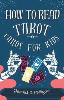 Paperback How to Read Tarot Cards for Kids: A step-by-step guide to Reading Tarot Cards with for kids in 10 easy lessons Book