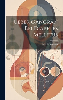 Hardcover Ueber Gangrän Bei Diabetes Mellitus [German] Book
