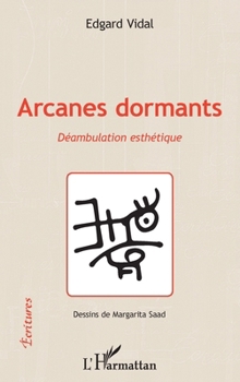 Paperback Arcanes dormants: Déambulation esthétique [French] Book